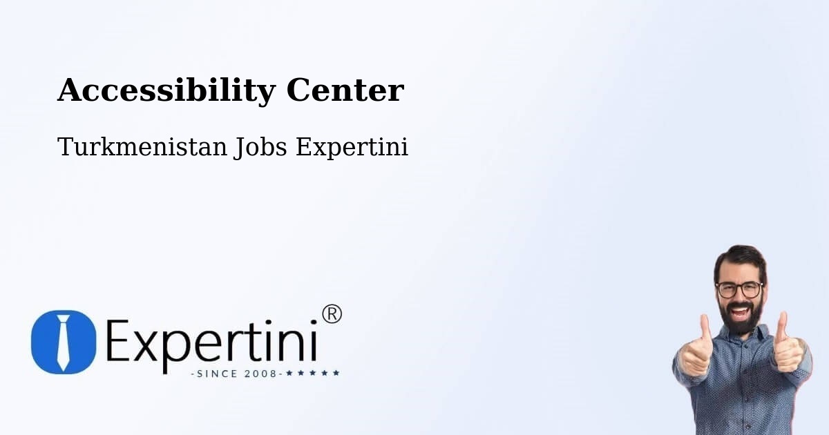 Accessibility Statement – Köneürgench - Turkmenistan Jobs Expertini