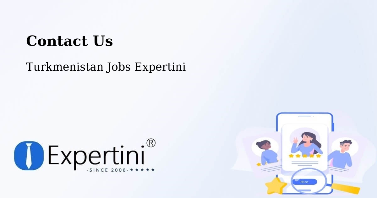 Contact Expertini – Köneürgench - Turkmenistan Jobs Expertini