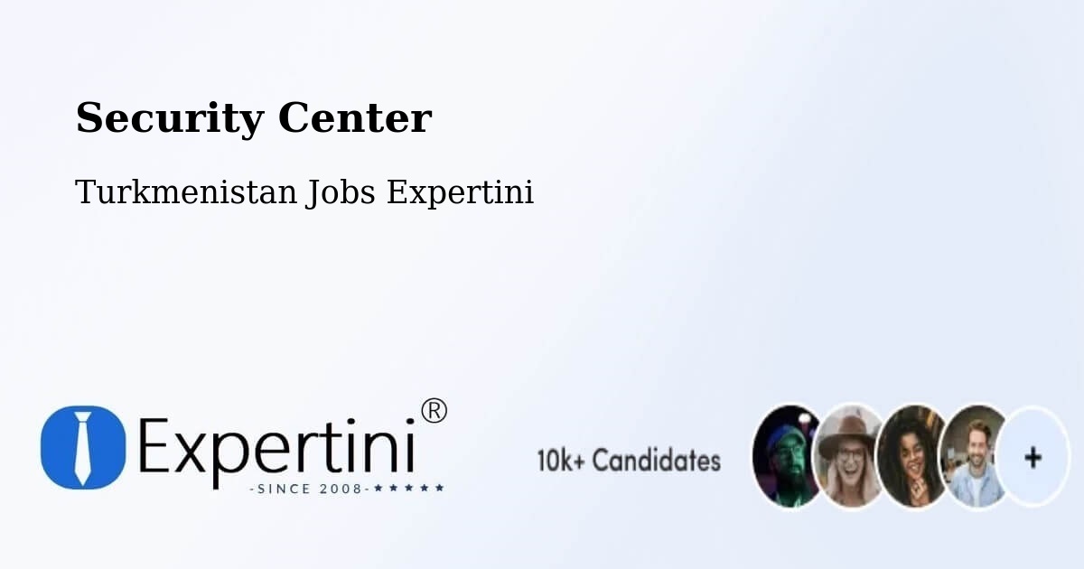 Security & Compliance – Köneürgench - Turkmenistan Jobs Expertini