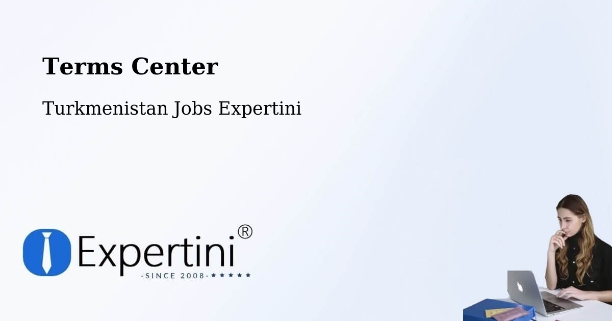 Terms of Service – Köneürgench - Turkmenistan Jobs Expertini